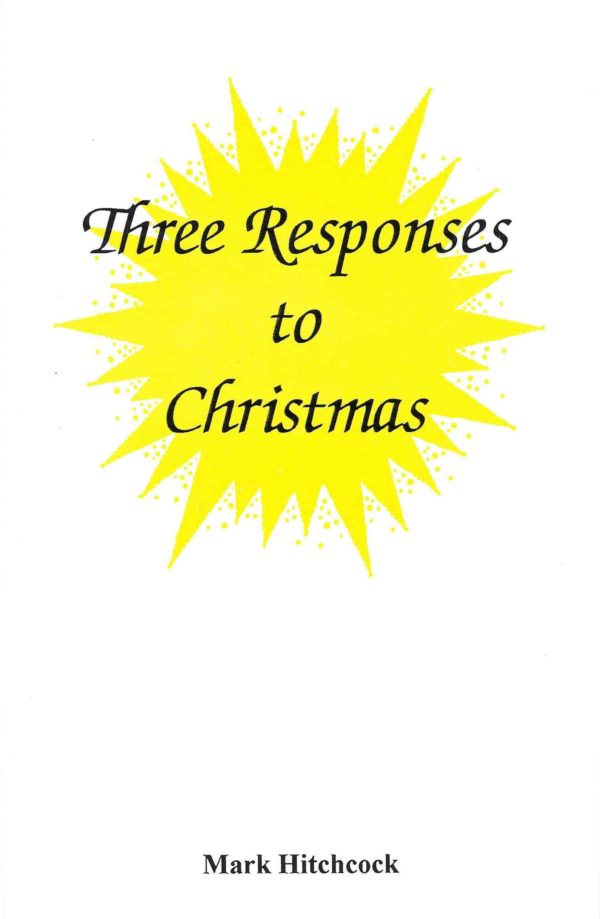 Three Responses to Christmas - Mark Hitchcock