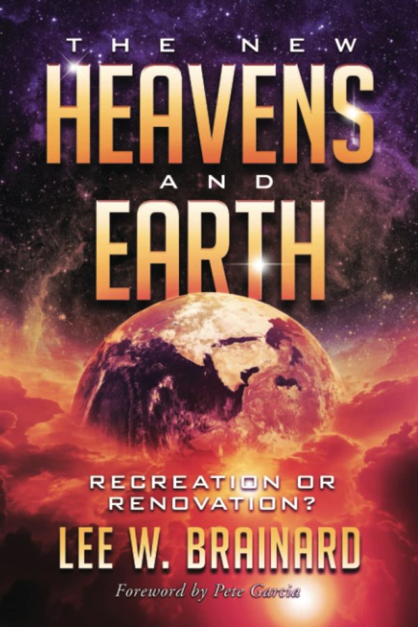 The New Heavens and Earth: Recreation or Renovation? (Book)