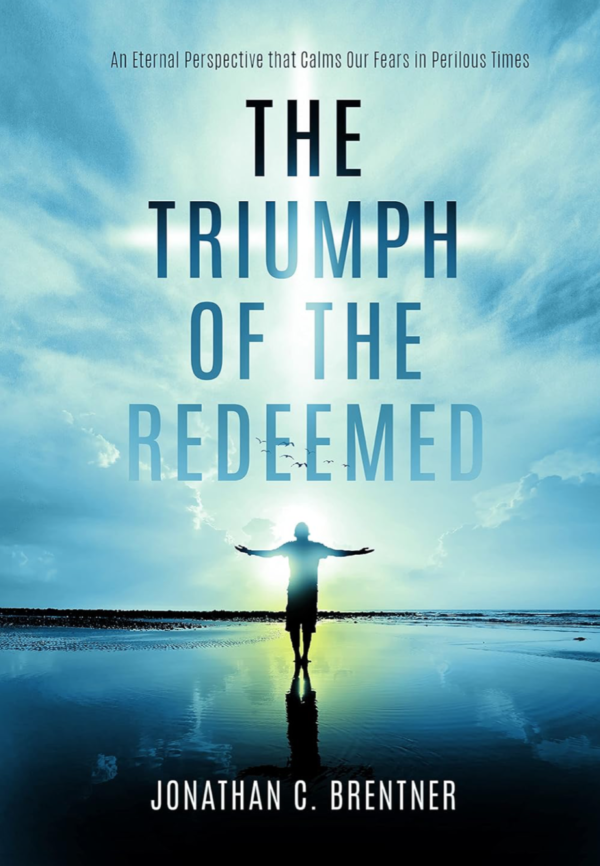 The Triumph of the Redeemed:An Eternal Perspective that Calms Our Fears in Perilous Times